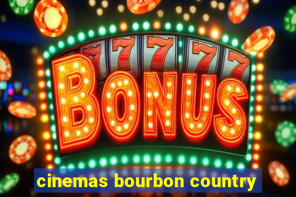 cinemas bourbon country